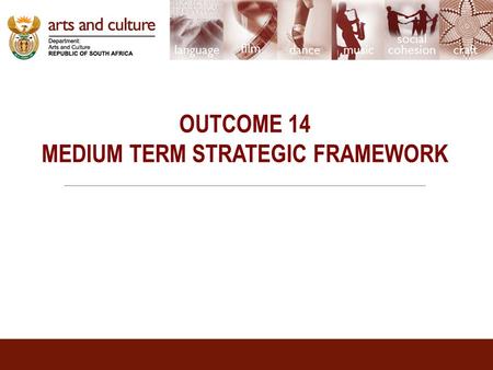 OUTCOME 14 MEDIUM TERM STRATEGIC FRAMEWORK. CONTENTS  Problem Statement and Strategic Approach  NDP: Vision 2030  NDP Goals for 2030  Impact Indicators.