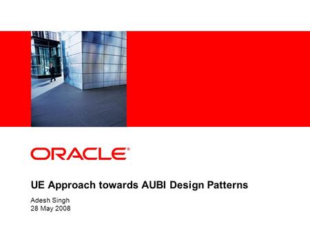 UE Approach towards AUBI Design Patterns Adesh Singh 28 May 2008.