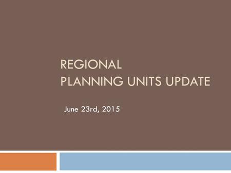 REGIONAL PLANNING UNITS UPDATE June 23rd, 2015. WIOA and Regional Planning  Overview  WIOA Regional Planning Requirements  Policy Rationale  Method.