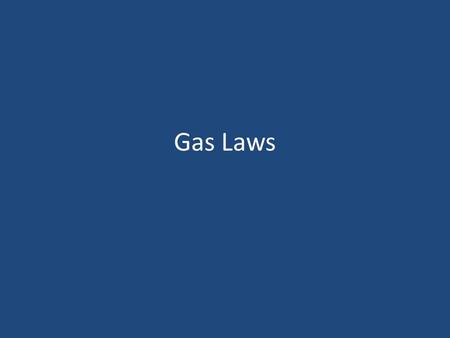 Gas Laws. Gases No definite shape, no definite volume.