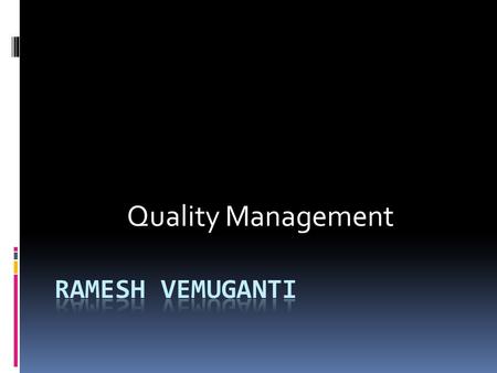 Quality Management.  Quality management is becoming increasingly important to the leadership and management of all organisations. I  t is necessary.