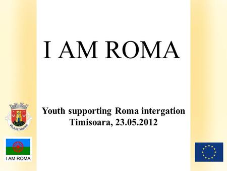 Klik om het opmaakprofiel van de modelondertitel te bewerken Youth supporting Roma intergation Timisoara, 23.05.2012 I AM ROMA.