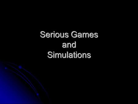 Serious Games and Simulations. The business of using videogames or videogame technologies for purposes other than entertainment.