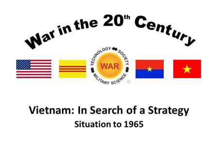 Vietnam: In Search of a Strategy Situation to 1965.