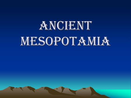 Ancient Mesopotamia. The Fertile Crescent The word 'Mesopotamia' is in origin a Greek name (mesos `middle' and 'potamos' - 'river' so `land between the.