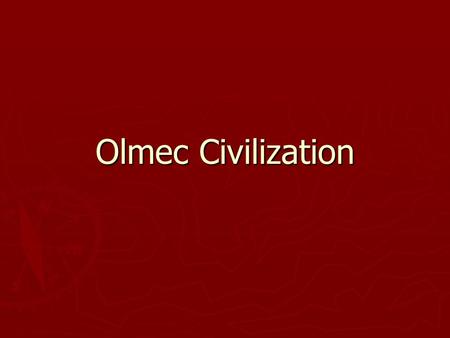 Olmec Civilization. ► 1,200-400 BC ► Alluvial Soil along rivers south of Gulf of Mexico. ► Large mounds and stone monuments. ► Villages grew as food supply.
