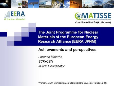 JP Nuclear Materials The Joint Programme for Nuclear Materials of the European Energy Research Alliance (EERA JPNM) Achievements and perspectives Lorenzo.