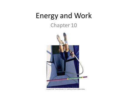 Energy and Work Chapter 10. Energy Energy is the ability to do work An object that has energy has the ability to create a force. Energy is measured in.