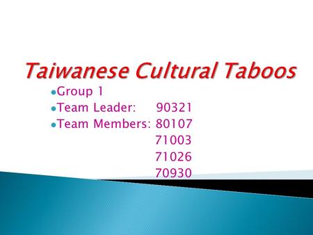 Group 1 Team Leader: 90321 Team Members: 80107 71003 71026 70930.