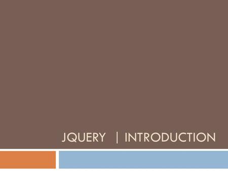 JQUERY | INTRODUCTION. jQuery  Open source JavaScript library  Simplifies the interactions between  HTML document, or the Document Object Model (DOM),