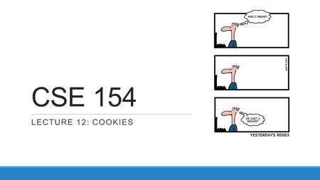 CSE 154 LECTURE 12: COOKIES. Including files: include include(filename); PHP include(header.html); include(shared-code.php); PHP inserts the entire.