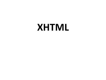 XHTML. Introduction to XHTML What Is XHTML? – XHTML stands for EXtensible HyperText Markup Language – XHTML is almost identical to HTML 4.01 – XHTML is.