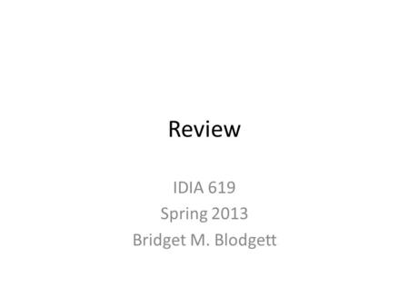 Review IDIA 619 Spring 2013 Bridget M. Blodgett. HTML A basic HTML document looks like this: Sample page Sample page This is a simple sample. HTML user.