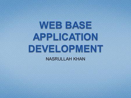 NASRULLAH KHAN.  Lecturer : Nasrullah    Website :http://iba-s13-cse308.wikispaces.com.