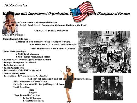 1920s America Wars Begin with Impassioned Organization, The End of War is Disorganized Passion 1920 ’ s American ’ s reaction to a shattered civilization.
