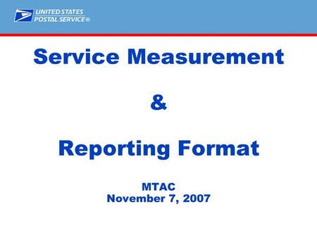 ® Service Measurement & Reporting Format MTAC November 7, 2007.
