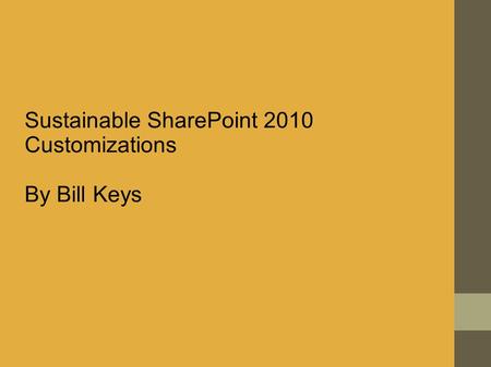 Sustainable SharePoint 2010 Customizations By Bill Keys.