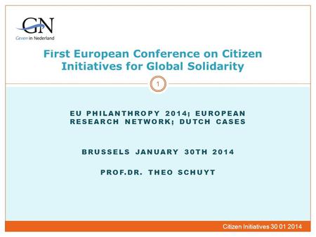 First European Conference on Citizen Initiatives for Global Solidarity EU PHILANTHROPY 2014; EUROPEAN RESEARCH NETWORK; DUTCH CASES BRUSSELS JANUARY 30TH.