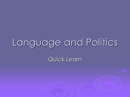 Language and Politics Quick Learn. Working Vocabulary  Official Language: one recognized by the government and in which the government conducts business.