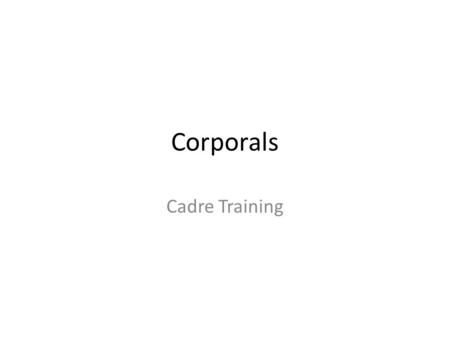 Corporals Cadre Training.