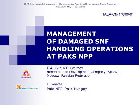 MANAGEMENT OF DAMAGED SNF HANDLING OPERATIONS AT PAKS NPP Е.А. Zvir, V.P. Smirnov Research and Development Company “Sosny”, Moscow, Russian Federation.