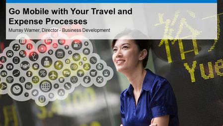 Use this title slide only with an image Murray Warner, Director - Business Development Go Mobile with Your Travel and Expense Processes.
