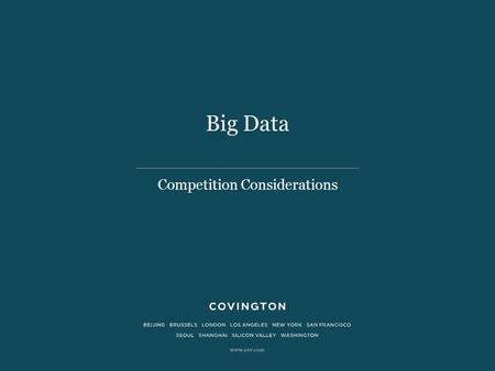 Big Data Competition Considerations. 2  Data important to business model in certain sectors  “Gigantic datasets … extensively analysed using computer.