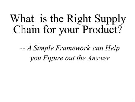 What is the Right Supply Chain for your Product?