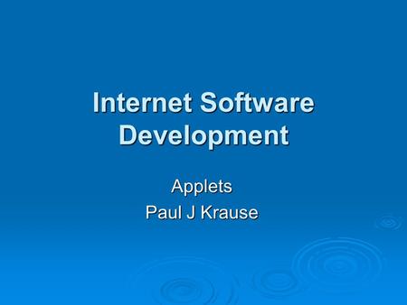 Internet Software Development Applets Paul J Krause.