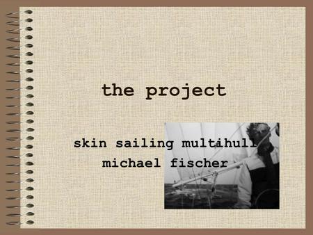 The project skin sailing multihull michael fischer.