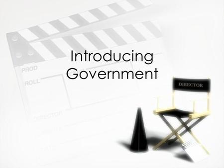 Introducing Government Essential Questions: »What is a government? »What forms a government? »How does a government function? »What is the purpose of.