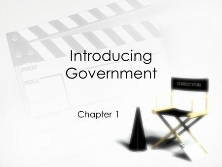Introducing Government Chapter 1 Government  Definition:  Institutions (Executive, Legislative, Judicial, Bureaucratic) that make U.S. policy.  Definition: