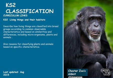 KS2 CLASSIFICATION (YR 5 & 6) CURRICULUM LINKS KS2 Living things and their habitats Describe how living things are classified into broad groups according.