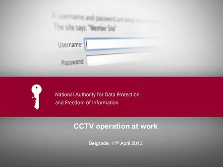 Ide kerülhet az előadás címe CCTV operation at work Belgrade, 11 th April 2013.