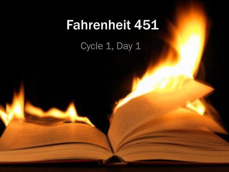 Fahrenheit 451 Cycle 1, Day 1. Agenda Reading Goal: – Identify the setting of the story. Today’s Big Question: – What does it mean to see something slowly?