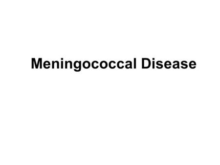 Meningococcal Disease. What is Meningococcal Disease Meningococcal disease is a potentially life-threatening bacterial infection. Expressed as either.