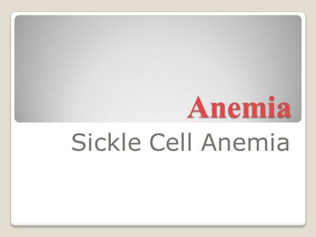 Anemia Sickle Cell Anemia.