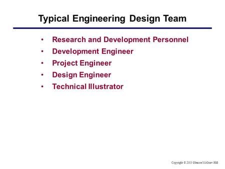 Typical Engineering Design Team Research and Development Personnel Development Engineer Project Engineer Design Engineer Technical Illustrator Copyright.
