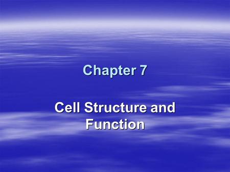 Chapter 7 Cell Structure and Function. 7.1 The Discovery of Cells  Robert Hooke –Discovered 1 st cell –Observed dead cork cells –Named the cell: basic.
