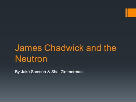 James Chadwick and the Neutron