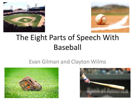 The Eight Parts of Speech With Baseball Evan Gilman and Clayton Wilms.