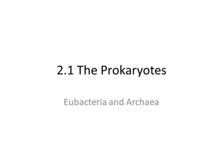 Eubacteria and Archaea