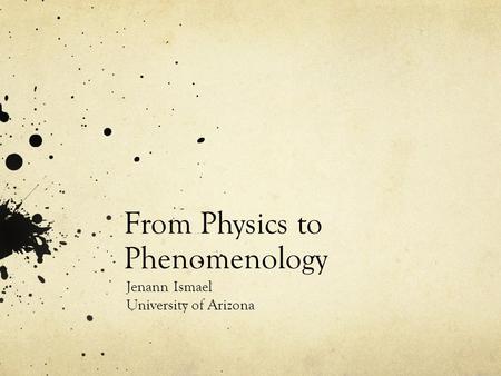 From Physics to Phenomenology Jenann Ismael University of Arizona.
