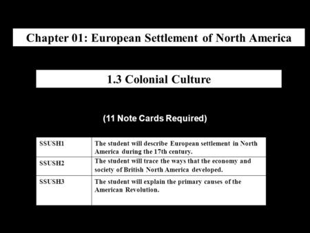 Chapter 01: European Settlement of North America SSUSH1The student will describe European settlement in North America during the 17th century. SSUSH2 The.