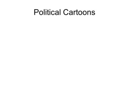 Political Cartoons. What should a Political Cartoon have? It should be about a current topic It should use symbolism It should express an opinion or a.