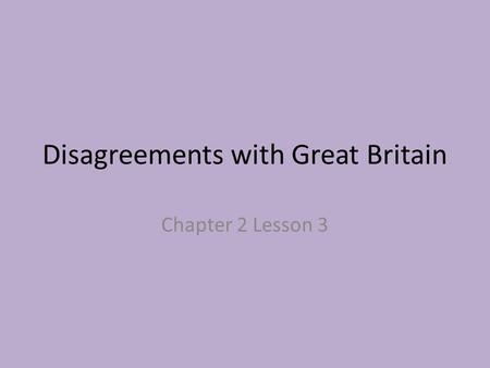 Disagreements with Great Britain