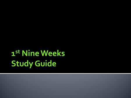 1st Nine Weeks Study Guide