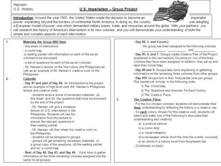 Hansen U.S. History U.S. Imperialism – Group Project 1.Materials the Group Will Have - this sheet of instructions - a world map -a reading packet with.
