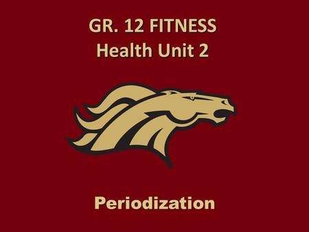 GR. 12 FITNESS Health Unit 2 Periodization. What is Periodization? Periodization is planned long- term variation of the volume and intensity of training.