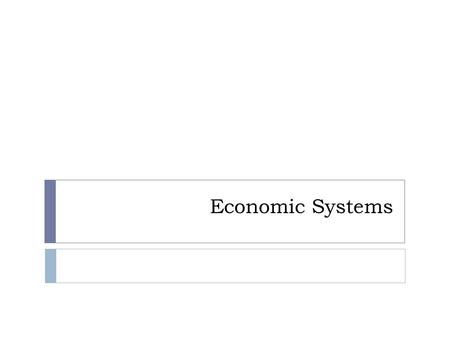 Economic Systems. The Three Basic Economic Questions:  What should we produce?  How should we produce?  For whom should we product?